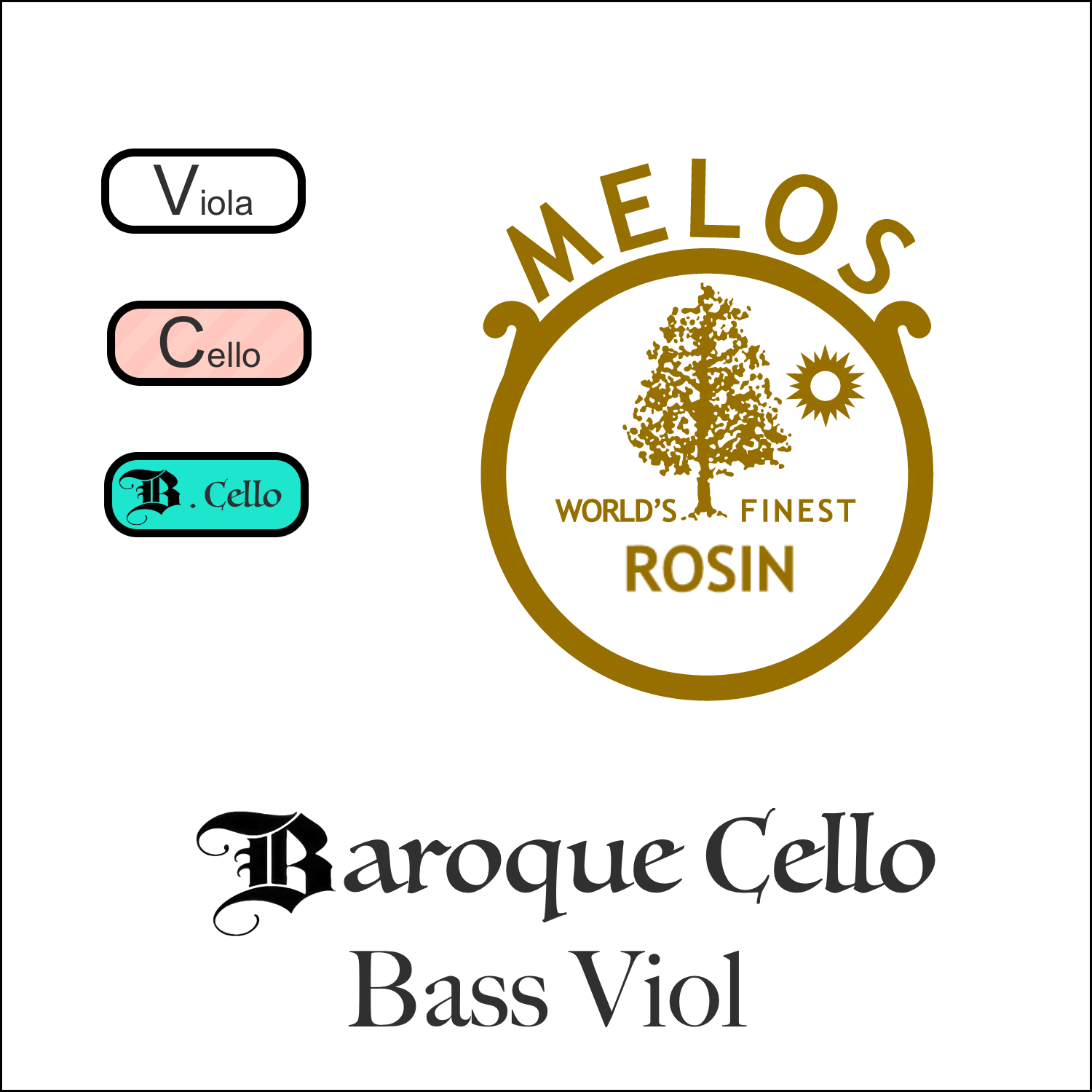 Melos Rosin Baroque - Cello/Bass Viol